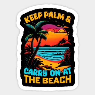 Keep Plam And Carry on at the Beach | Summer Beach lover Funny Sticker